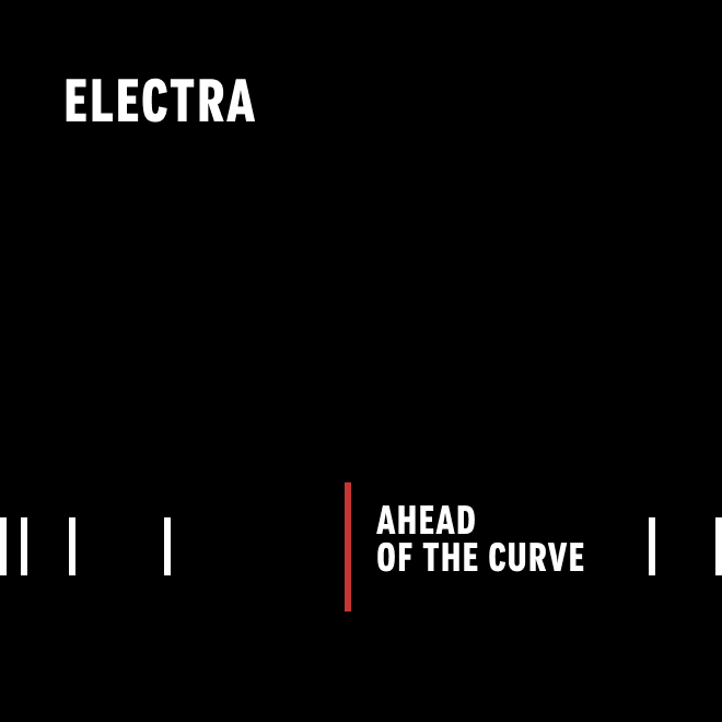 Electra: Ahead of the Curve.